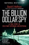 Book Cover The Billion Dollar Spy: A True Story of Cold War Espionage and Betrayal