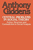 Book Cover Central Problems in Social Theory: Action, Structure, and Contradiction in Social Analysis