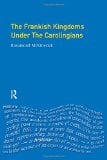Book Cover The Frankish Kingdoms Under the Carolingians 751-987