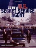 Book Cover To Be a U.S. Secret Service Agent