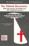 Book Cover The Yahweh Encounters: Bible Astronauts, Ark Radiations and Temple Electronics