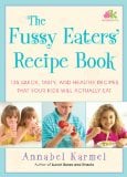 Book Cover The Fussy Eaters' Recipe Book: 135 Quick, Tasty and Healthy Recipes that Your Kids Will Actually Eat
