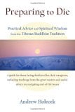 Book Cover Preparing to Die: Practical Advice and Spiritual Wisdom from the Tibetan Buddhist Tradition