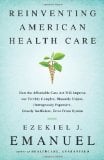 Book Cover Reinventing American Health Care: How the Affordable Care Act Will Improve Our Terribly Complex, Blatantly Unjust, Outrageously Expensive, Grossly Inefficient, Error Prone System