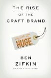 Book Cover The Rise Of The Craft Brand: Why Small is Going to Be Huge