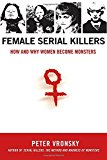 Book Cover Female Serial Killers: How and Why Women Become Monsters