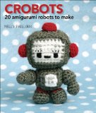 Book Cover Crobots: 20 Amigurumi Robots to Make