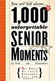 Book Cover 1,000 Unforgettable Senior Moments: Of Which We Could Remember Only 246