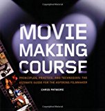 Book Cover Moviemaking Course: Principles, Practice, and Techniques: The Ultimate Guide for the Aspiring Filmmaker