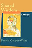 Book Cover Shared Wisdom: Use of the Self in Pastoral Care and Counseling