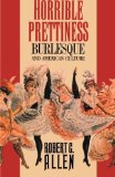 Book Cover Horrible Prettiness: Burlesque and American Culture (Cultural Studies of the United States)