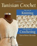 Book Cover Tunisian Crochet: The Look of Knitting with the Ease of Crocheting