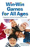 Book Cover Win-Win Games for All Ages: Cooperative Activities for Building Social Skills