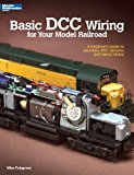 Book Cover Basic DCC Wiring for Your Model Railroad: A Beginner's Guide to Decoders, DCC Systems, and Layout Wiring