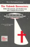 Book Cover The Yahweh Encounters: Bible Astronauts, Ark Radiations and Temple Electronics