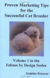 Book Cover Proven Marketing Tips for the Successful Cat Breeder: Breeding Purebred Cats, A Spiritual Approach to Sales and Profit with Integrity and Ethics