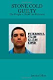 Book Cover STONE COLD GUILTY - The People v. Scott Lee Peterson
