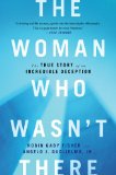 Book Cover The Woman Who Wasn't There: The True Story of an Incredible Deception