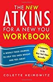 Book Cover The New Atkins for a New You Workbook: A Weekly Food Journal to Help You Shed Weight and Feel Great (4)