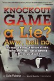 Book Cover Knockout Game a Lie? Aww, Hell No!: The most complete collections of links and videos on the Knockout Game.