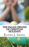 Book Cover The Pagan Origins of Christian Holidays