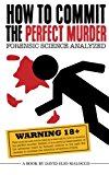 Book Cover How to Commit the Perfect Murder: Forensic Science Analyzed