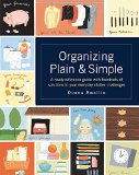 Book Cover Organizing Plain and Simple: A Ready Reference Guide With Hundreds Of Solutions to Your Everyday Clutter Challenges