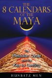 Book Cover The 8 Calendars of the Maya: The Pleiadian Cycle and the Key to Destiny