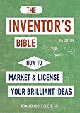 Book Cover The Inventor's Bible, Fourth Edition: How to Market and License Your Brilliant Ideas