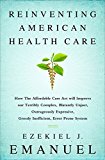 Book Cover Reinventing American Health Care: How the Affordable Care Act will Improve our Terribly Complex, Blatantly Unjust, Outrageously Expensive, Grossly Inefficient, Error Prone System
