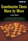 Book Cover Grandmaster Chess Move by Move: John Nunn Applies the Move by Move Approach to His Best Games