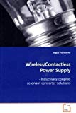 Book Cover Wireless/Contactless Power Supply: - Inductively coupled resonant converter solutions