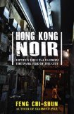 Book Cover Hong Kong Noir: Fifteen true tales from the dark side of the city