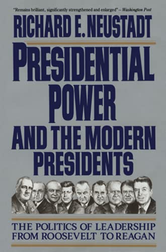 Book Cover Presidential Power and the Modern Presidents: The Politics of Leadership from Roosevelt to Reagan