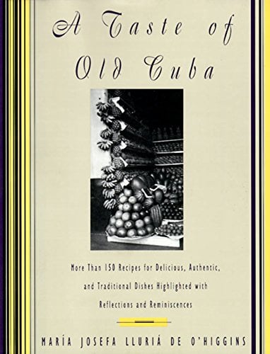 Book Cover A Taste of Old Cuba: More Than 150 Recipes for Delicious, Authentic, and Traditional Dishes