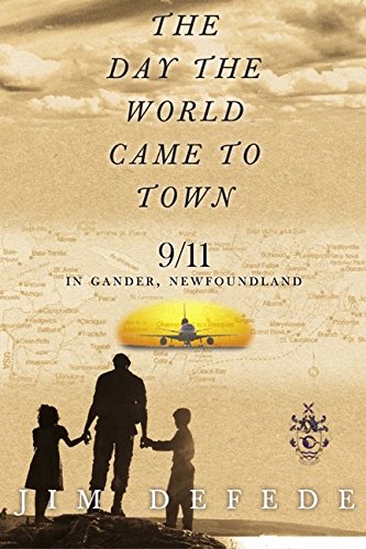 Book Cover THE DAY THE WORLD CAME TO TOWN:   9/11 in Gander, Newfoundland