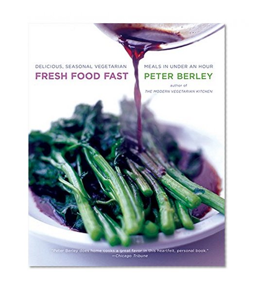 Book Cover Fresh Food Fast: Delicious, Seasonal Vegetarian Meals in Under an Hour