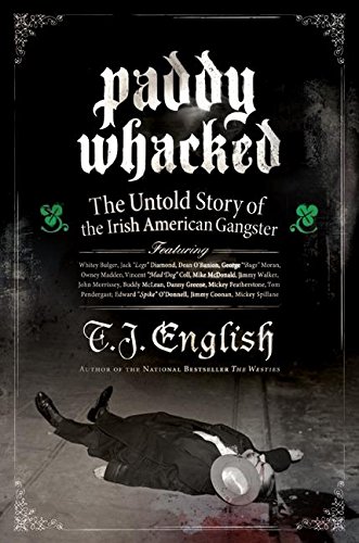 Book Cover Paddy Whacked: The Untold Story of the Irish-American Gangster