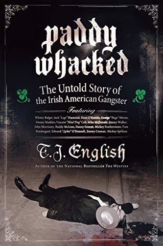 Book Cover Paddy Whacked: The Untold Story of the Irish American Gangster