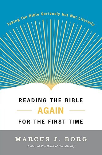 Book Cover Reading the Bible Again For the First Time: Taking the Bible Seriously But Not Literally