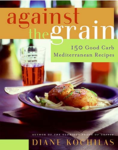 Book Cover Against the Grain: 150 Good Carb Mediterranean Recipes