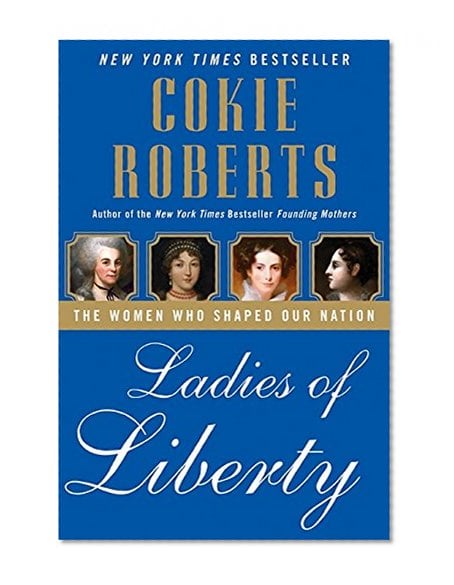 Book Cover Ladies of Liberty: The Women Who Shaped Our Nation