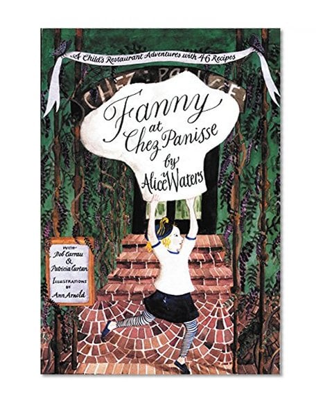 Book Cover Fanny at Chez Panisse: A Child's Restaurant Adventures with 46 Recipes