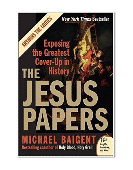 Book Cover The Jesus Papers: Exposing the Greatest Cover-Up in History (Plus)