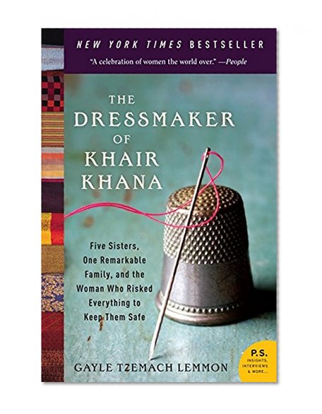 Book Cover The Dressmaker of Khair Khana: Five Sisters, One Remarkable Family, and the Woman Who Risked Everything to Keep Them Safe
