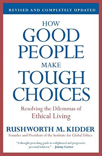 Book Cover How Good People Make Tough Choices Rev Ed: Resolving the Dilemmas of Ethical Living
