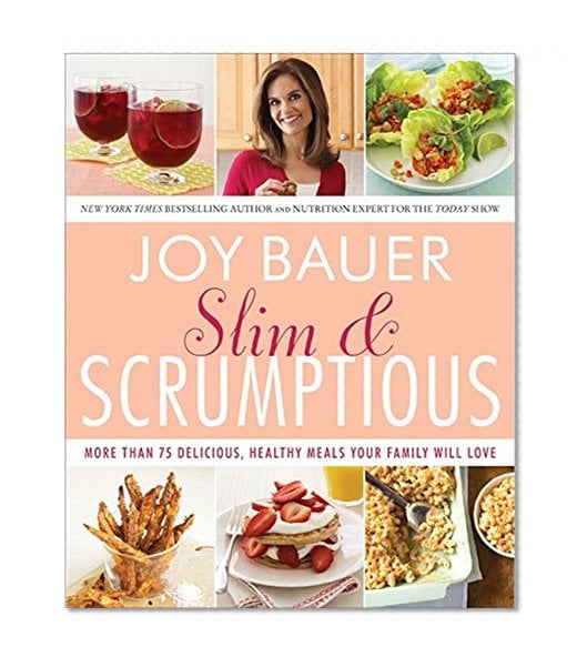 Book Cover Slim and Scrumptious: More Than 75 Delicious, Healthy Meals Your Family Will Love