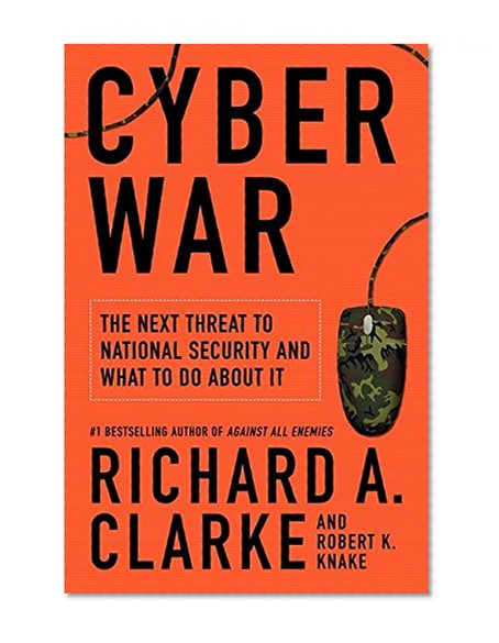 Book Cover Cyber War: The Next Threat to National Security and What to Do About It