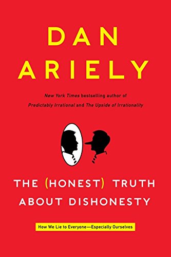 The (Honest) Truth About Dishonesty: How We Lie to Everyone ...