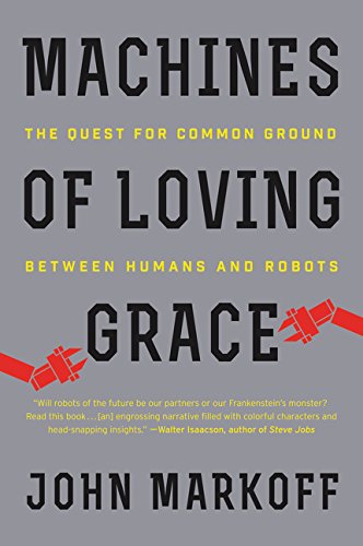 Book Cover Machines of Loving Grace: The Quest for Common Ground Between Humans and Robots